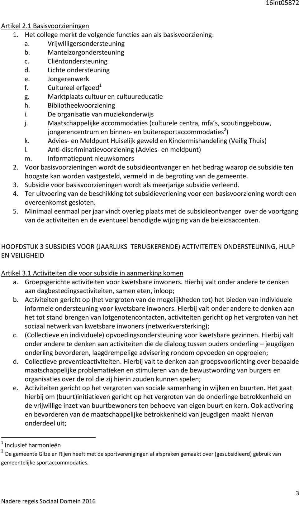 Maatschappelijke accommodaties (culturele centra, mfa s, scoutinggebouw, jongerencentrum en binnen- en buitensportaccommodaties 2 ) k.