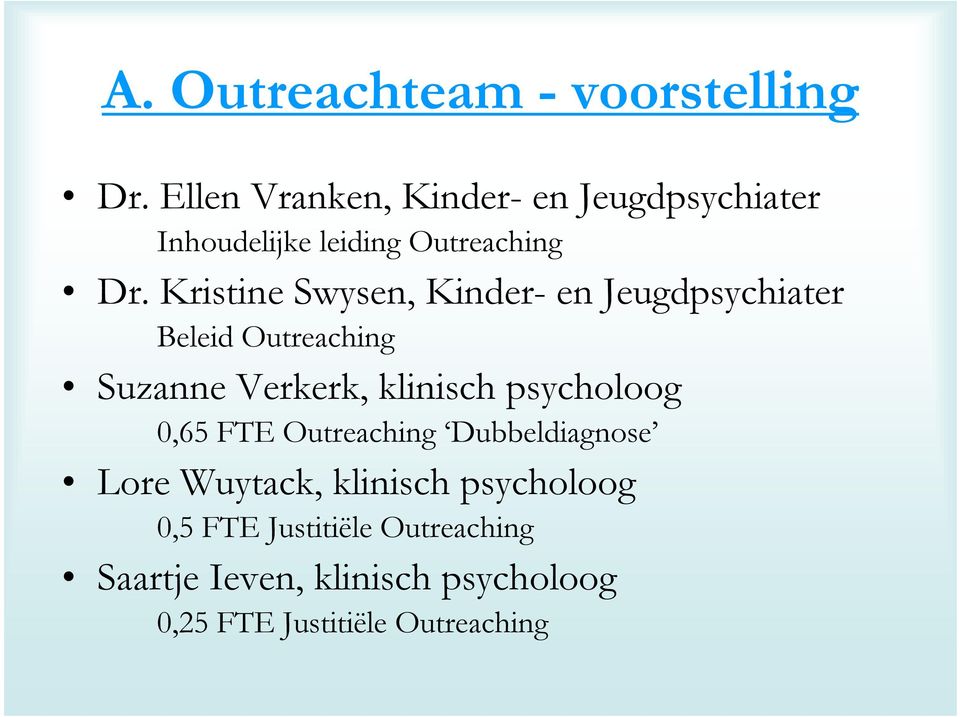 Kristine Swysen, Kinder- en Jeugdpsychiater Beleid Outreaching Suzanne Verkerk, klinisch