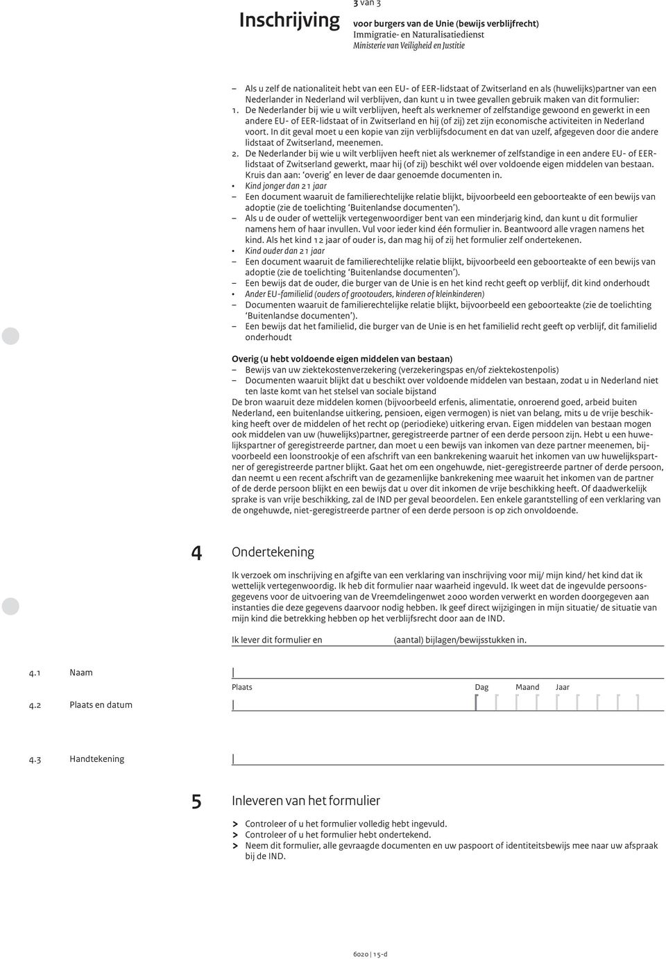 De Nederlander bij wie u wilt verblijven, heeft als werknemer of zelfstandige gewoond en gewerkt in een andere EU- of EER-lidstaat of in Zwitserland en hij (of zij) zet zijn economische activiteiten