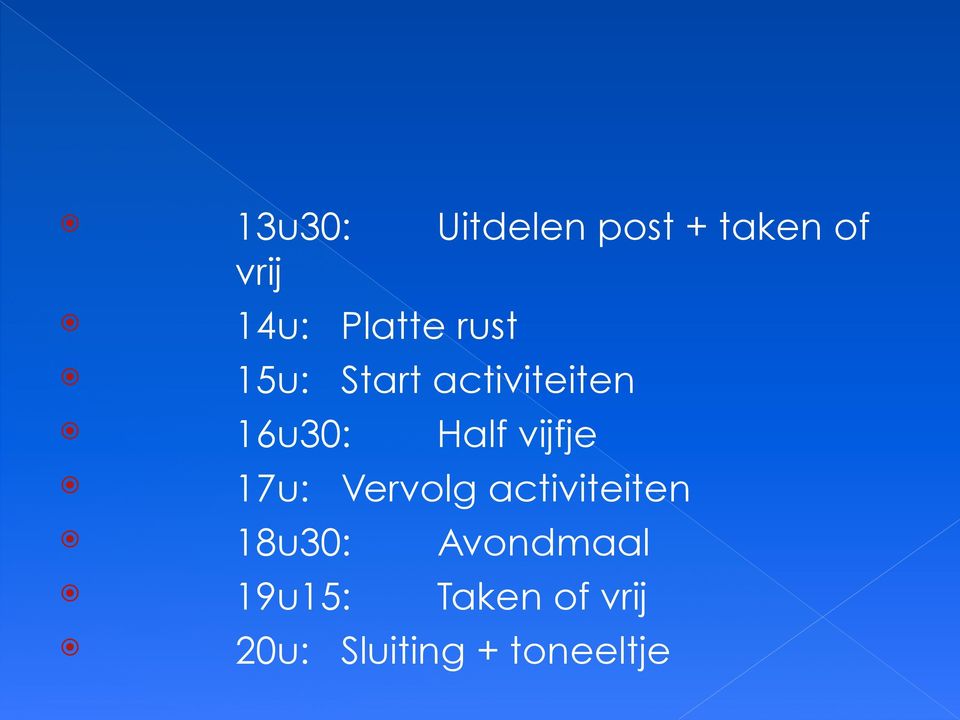 Half vijfje 17u: Vervolg activiteiten 18u30: