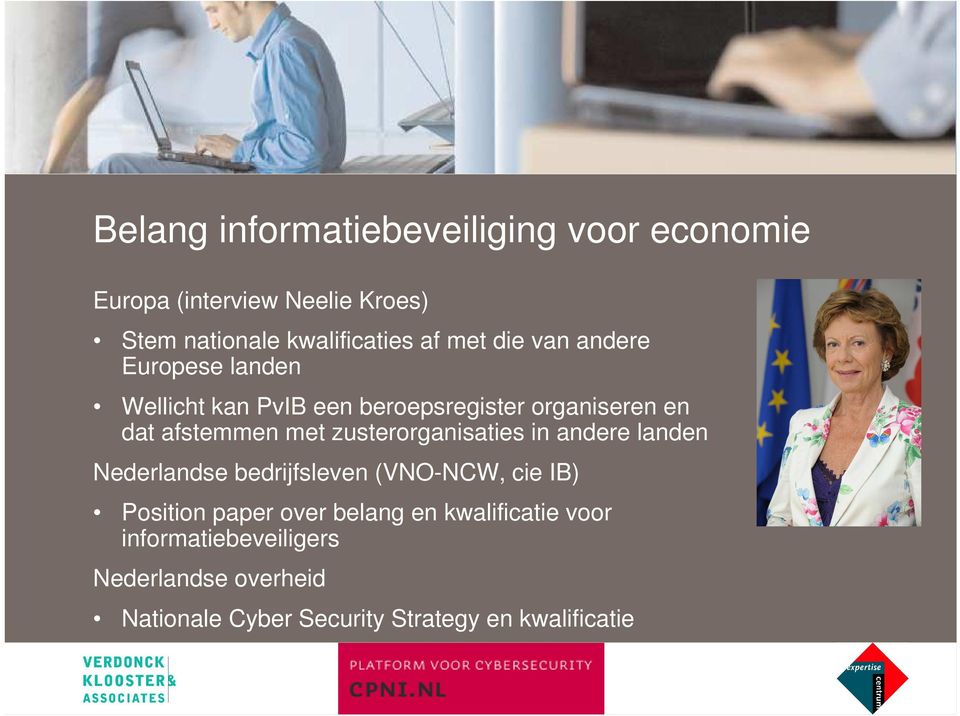 zusterorganisaties in andere landen Nederlandse bedrijfsleven (VNO-NCW, cie IB) Position paper over belang