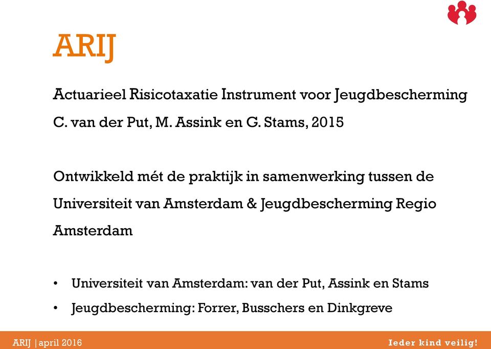 Stams, 2015 Ontwikkeld mét de praktijk in samenwerking tussen de Universiteit van