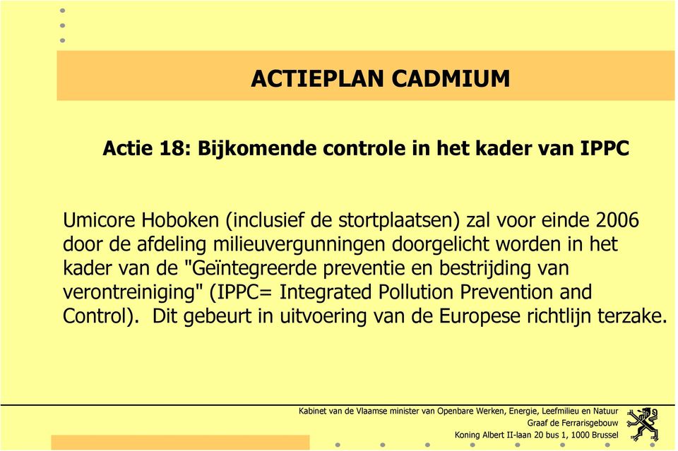 in het kader van de "Geïntegreerde preventie en bestrijding van verontreiniging" (IPPC=