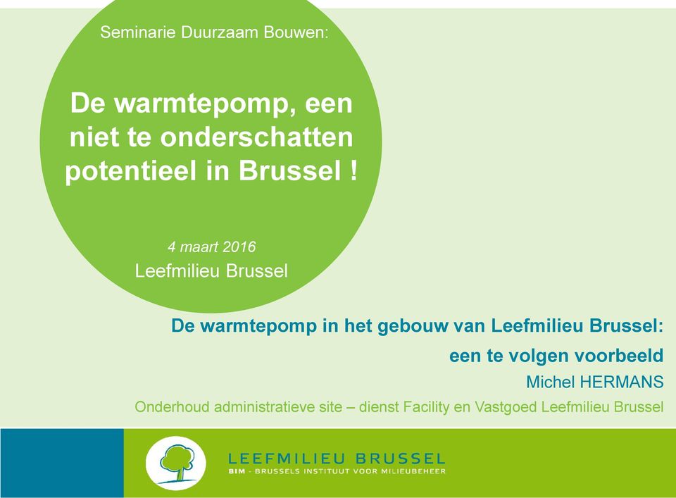 4 maart 2016 Leefmilieu Brussel De warmtepomp in het gebouw van