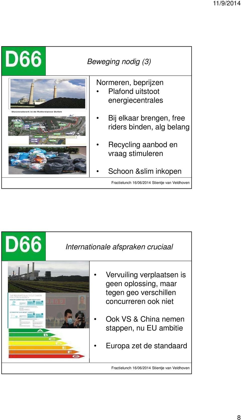 Internationale afspraken cruciaal Vervuiling verplaatsen is geen oplossing, maar tegen geo