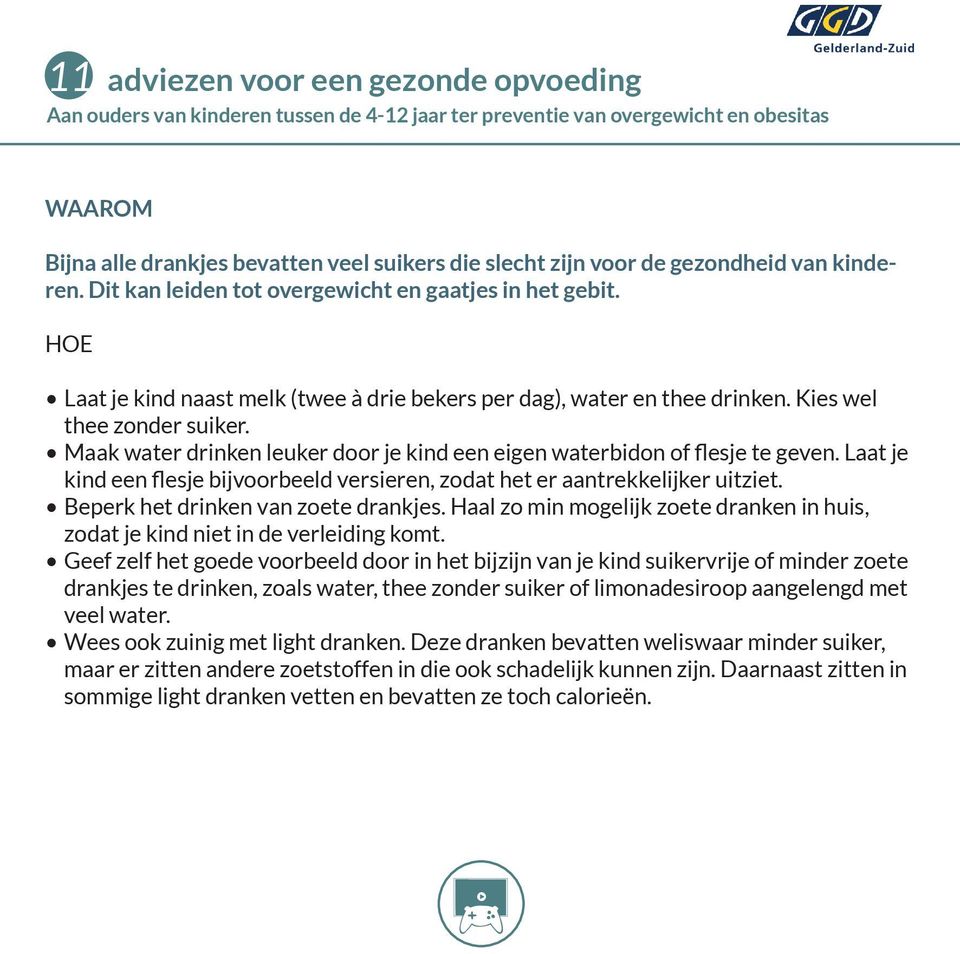 Maak water drinken leuker door je kind een eigen waterbidon of flesje te geven. Laat je kind een flesje bijvoorbeeld versieren, zodat het er aantrekkelijker uitziet.