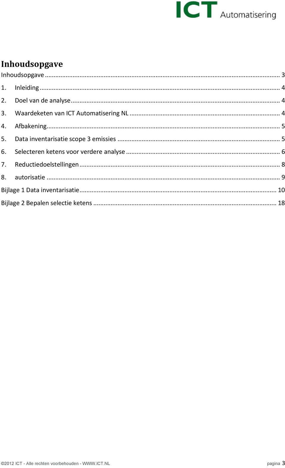 .. 5 6. Selecteren ketens voor verdere analyse... 6 7. Reductiedoelstellingen... 8 8. autorisatie.