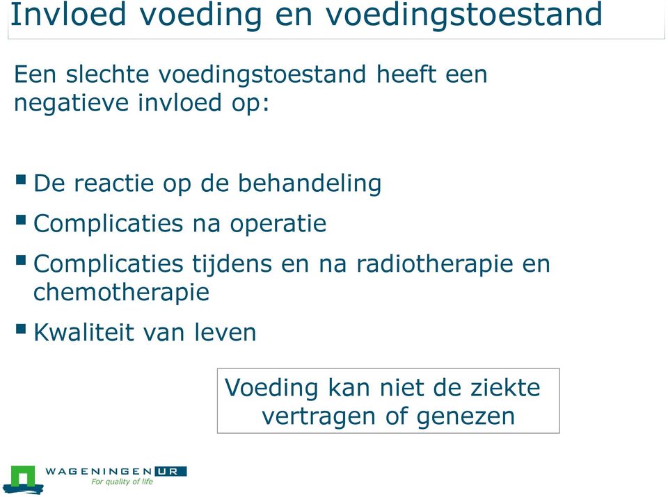 Complicaties na operatie Complicaties tijdens en na radiotherapie en