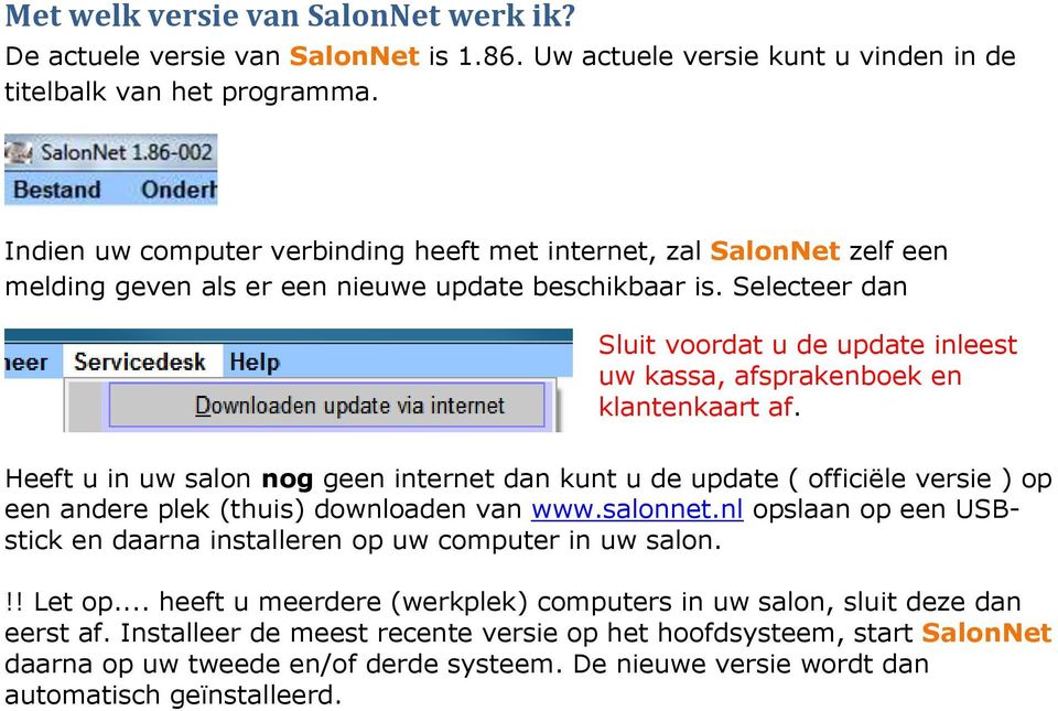 Selecteer dan Sluit voordat u de update inleest uw kassa, afsprakenboek en klantenkaart af.