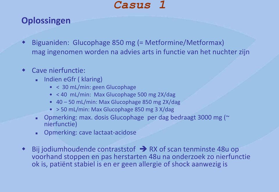 ml/min: Max Glucophage 850 mg 3 X/dag Opmerking: max.