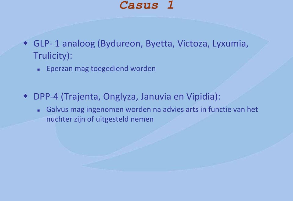 Onglyza, Januvia en Vipidia): Galvus mag ingenomen worden na
