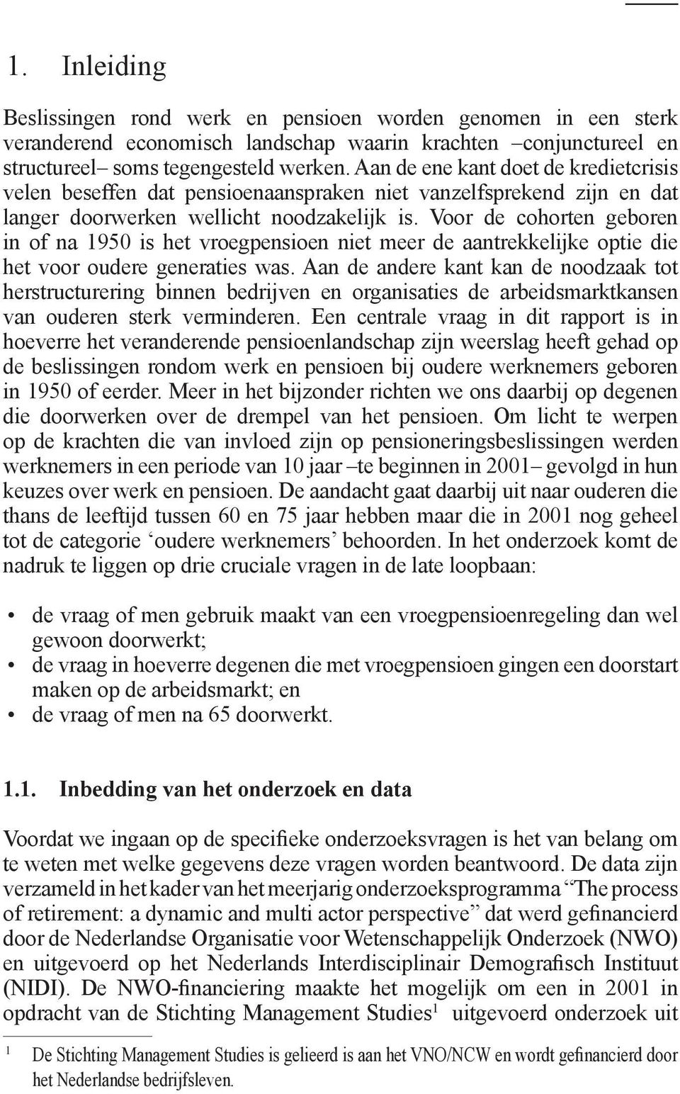 Voor de cohorten geboren in of na 1950 is het vroegpensioen niet meer de aantrekkelijke optie die het voor oudere generaties was.