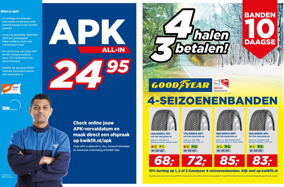 KwikFit de grootste RDWerkende keuringsinstantie van Nederland is. APK 24 95 3 4 halen betalen! 4-SEIZOENEN,- Check online jouw APK-vervaldatum en maak direct een afspraak op kwikfit.