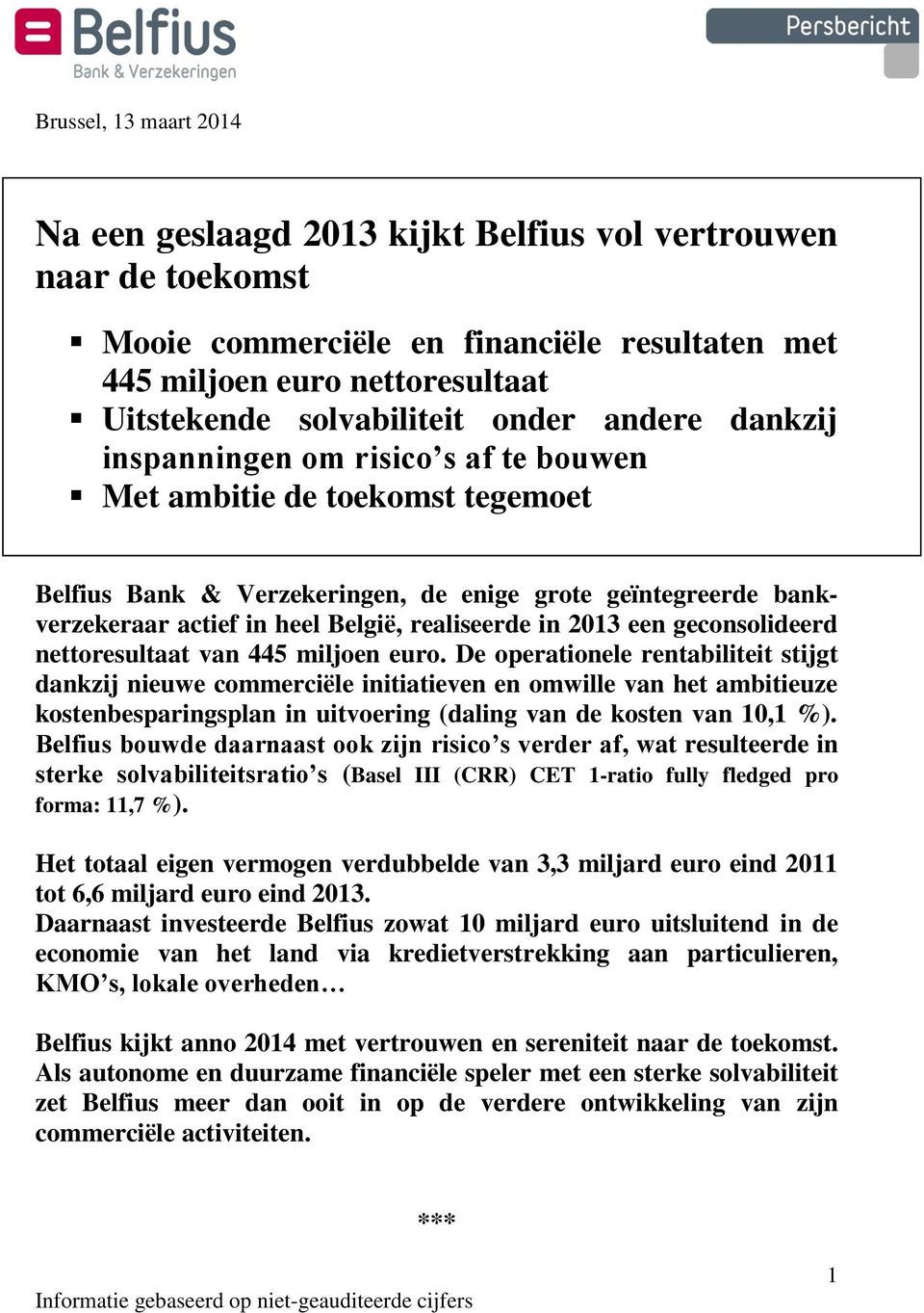 realiseerde in 2013 een geconsolideerd nettoresultaat van 445 miljoen euro.