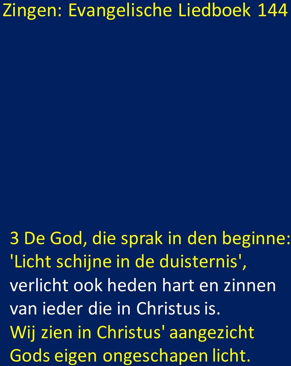 ook heden hart en zinnen van ieder die in Christus is.