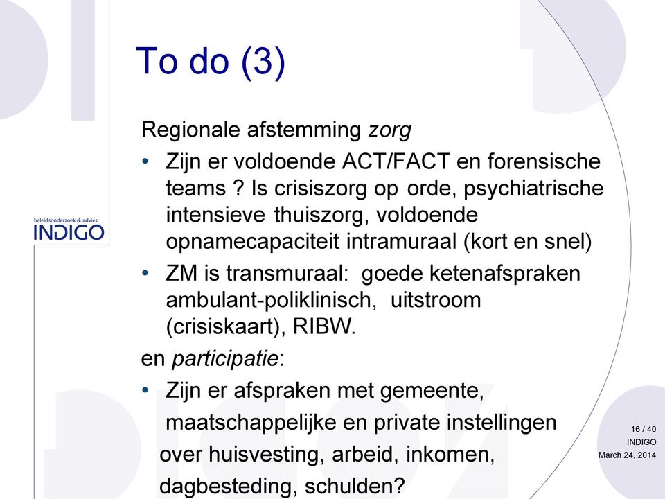 snel) ZM is transmuraal: goede ketenafspraken ambulant-poliklinisch, uitstroom (crisiskaart), RIBW.