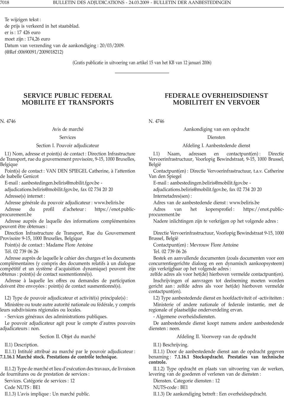 (@Ref 00690091/2009018212) (Gratis publicatie in uitvoering van artikel 15 van het KB van 12 januari 2006) SERVICE PUBLIC FEDERAL MOBILITE ET TRANSPORTS FEDERALE OVERHEIDSDIENST MOBILITEIT EN VERVOER