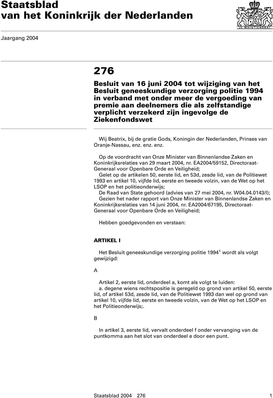 enz. enz. Op de voordracht van Onze Minister van Binnenlandse Zaken en Koninkrijksrelaties van 29 maart 2004, nr.