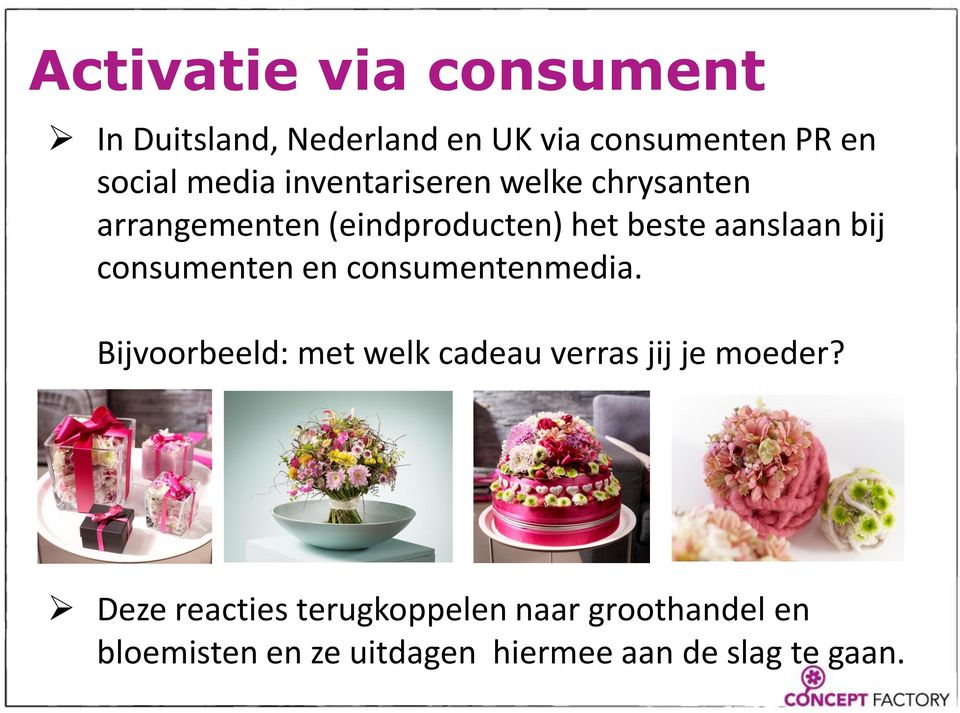 consumenten en consumentenmedia. Bijvoorbeeld: met welk cadeau verras jij je moeder?