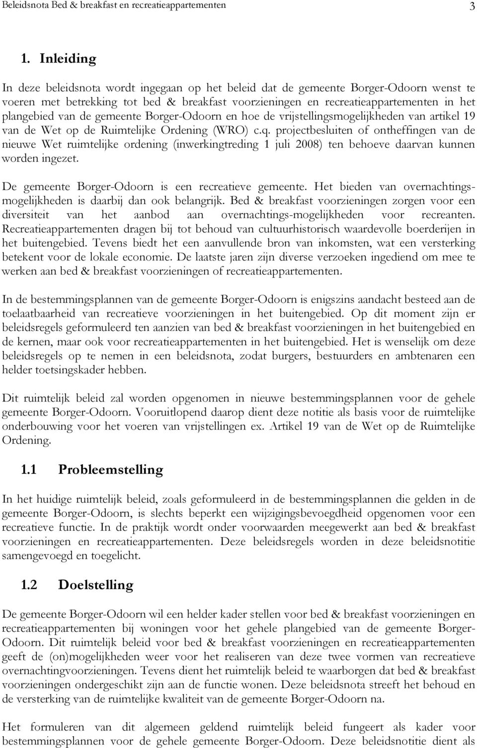 van de gemeente Borger-Odoorn en hoe de vrijstellingsmogelijkheden van artikel 19 van de Wet op de Ruimtelijke Ordening (WRO) c.q.