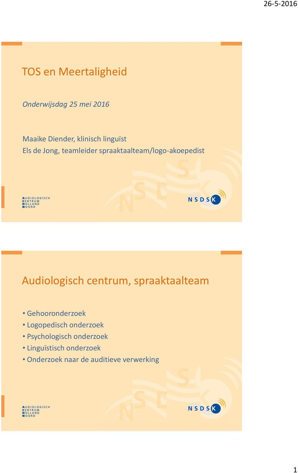 Audiologisch centrum, spraaktaalteam Gehooronderzoek Logopedisch onderzoek