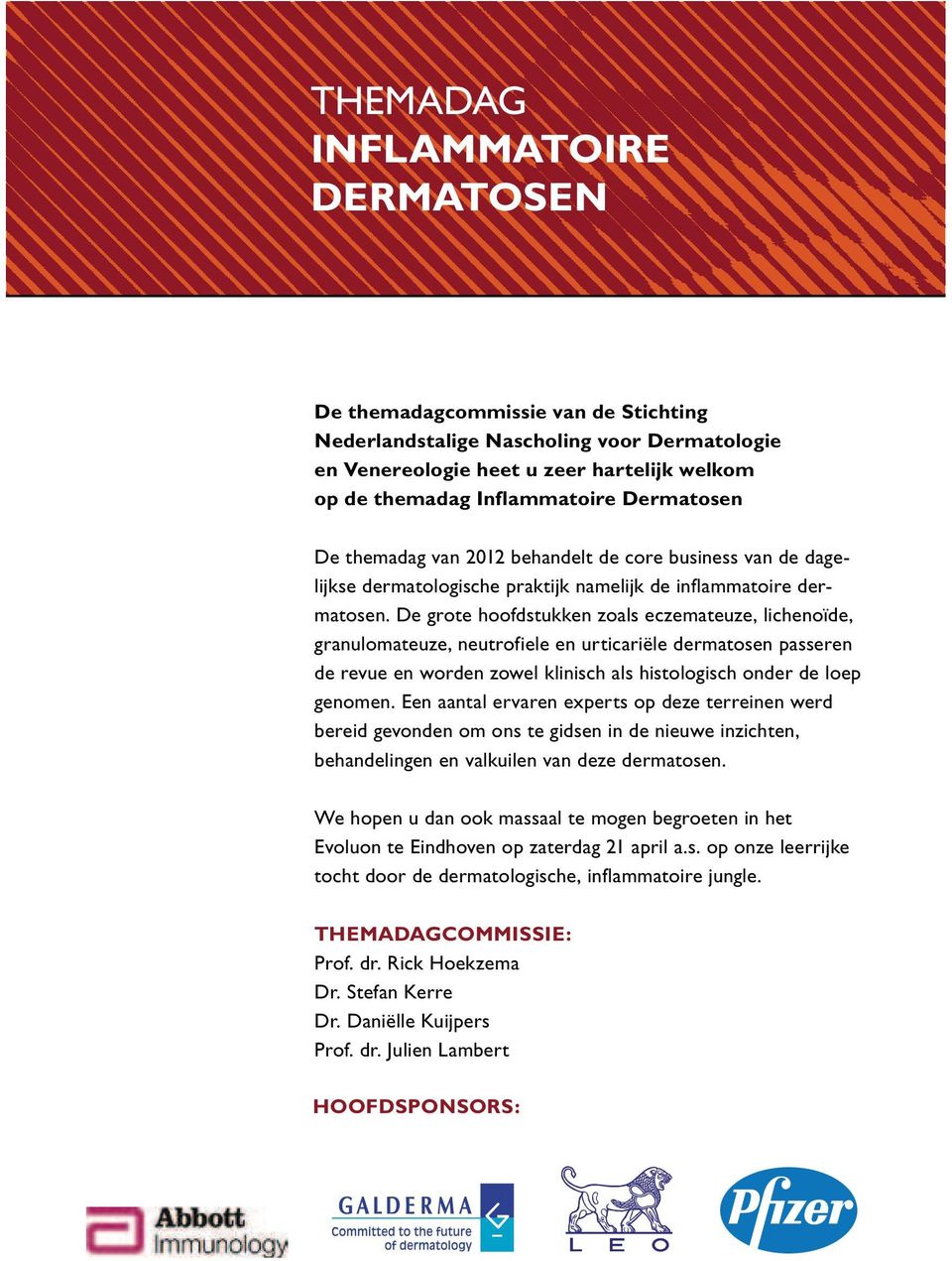 De grote hoofdstukken zoals eczemateuze, lichenoïde, granulomateuze, neutrofiele en urticariële dermatosen passeren de revue en worden zowel klinisch als histologisch onder de loep genomen.