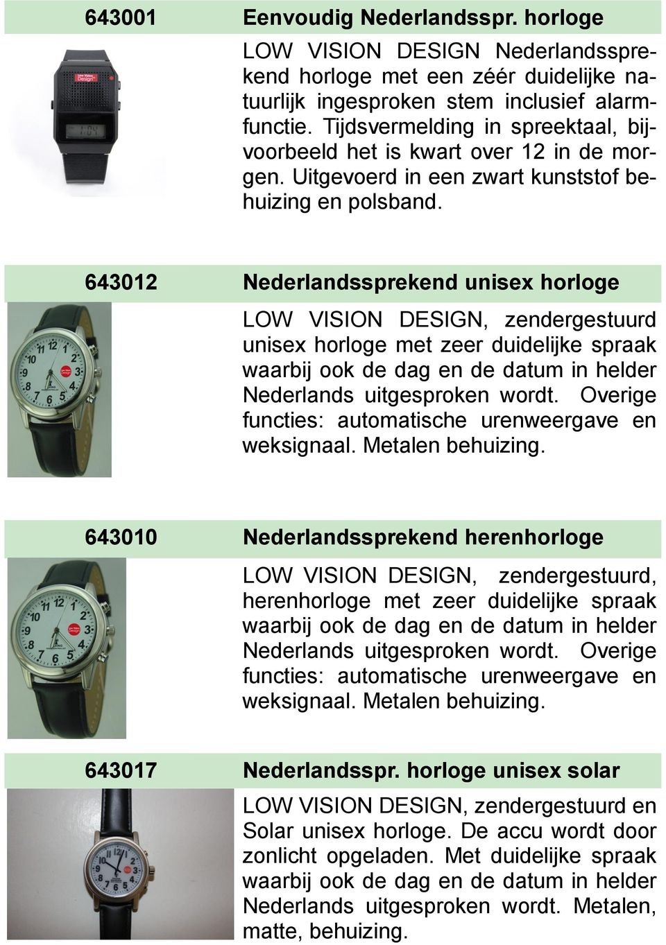 643012 Nederlandssprekend unisex horloge LOW VISION DESIGN, zendergestuurd unisex horloge met zeer duidelijke spraak waarbij ook de dag en de datum in helder Nederlands uitgesproken wordt.