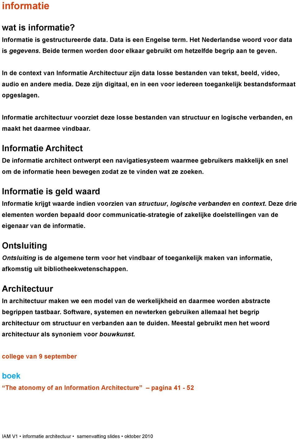 Deze zijn digitaal, en in een voor iedereen toegankelijk bestandsformaat opgeslagen.