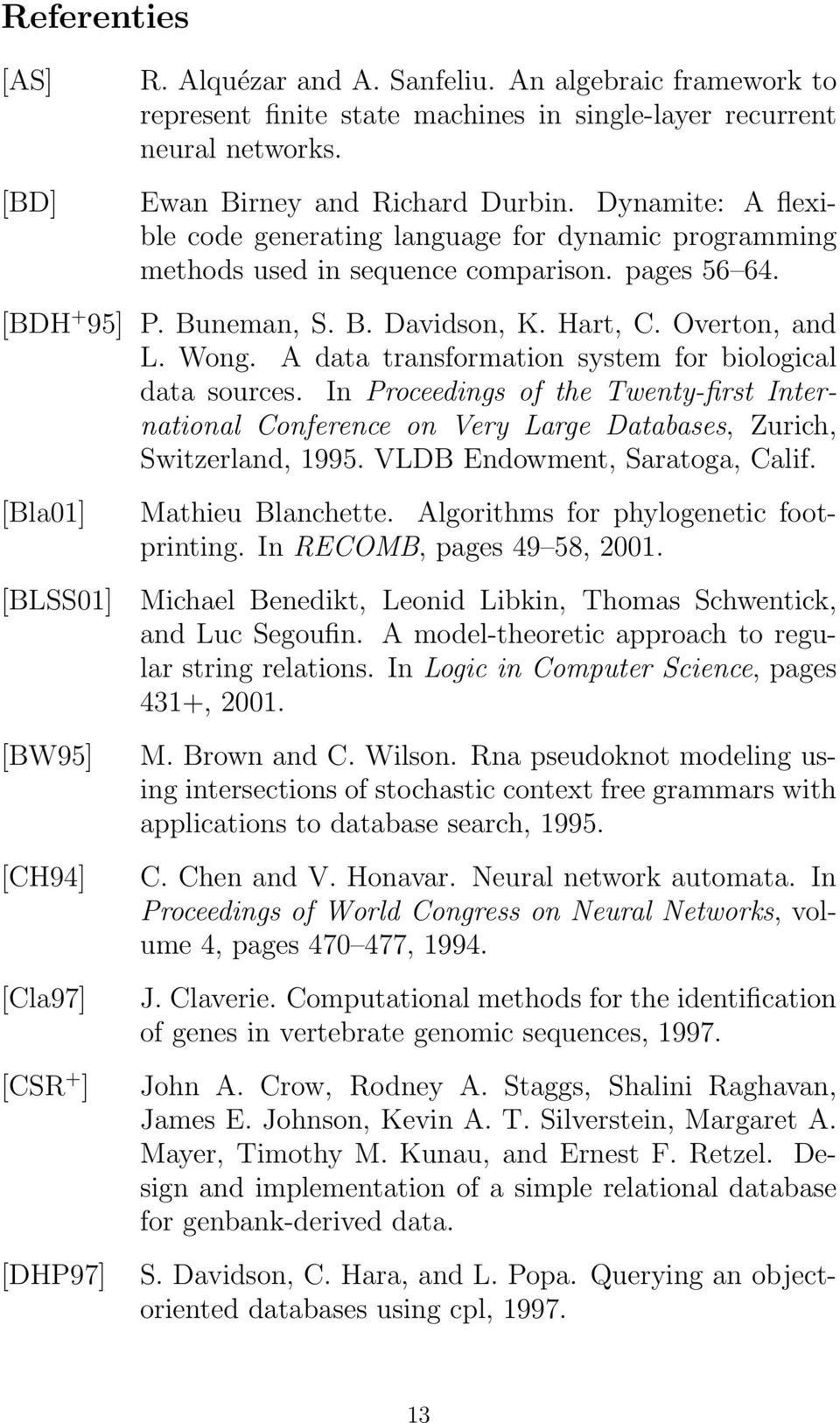 A data transformation system for biological data sources. In Proceedings of the Twenty-first International Conference on Very Large Databases, Zurich, Switzerland, 1995.