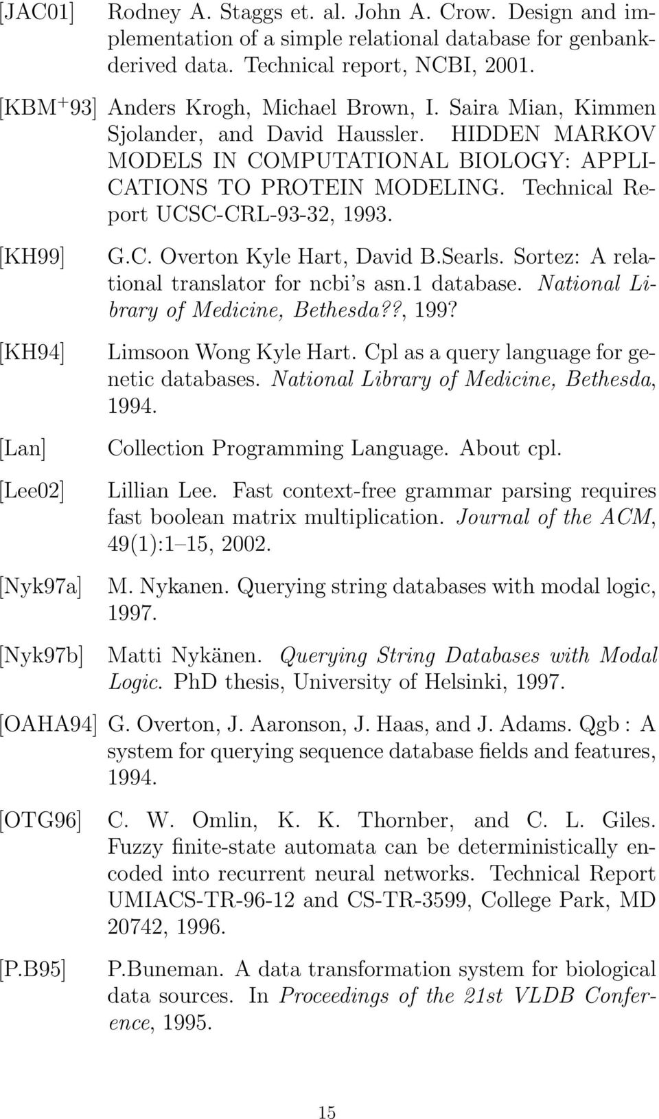 Technical Report UCSC-CRL-93-32, 1993. [KH99] [KH94] [Lan] [Lee02] [Nyk97a] [Nyk97b] G.C. Overton Kyle Hart, David B.Searls. Sortez: A relational translator for ncbi s asn.1 database.