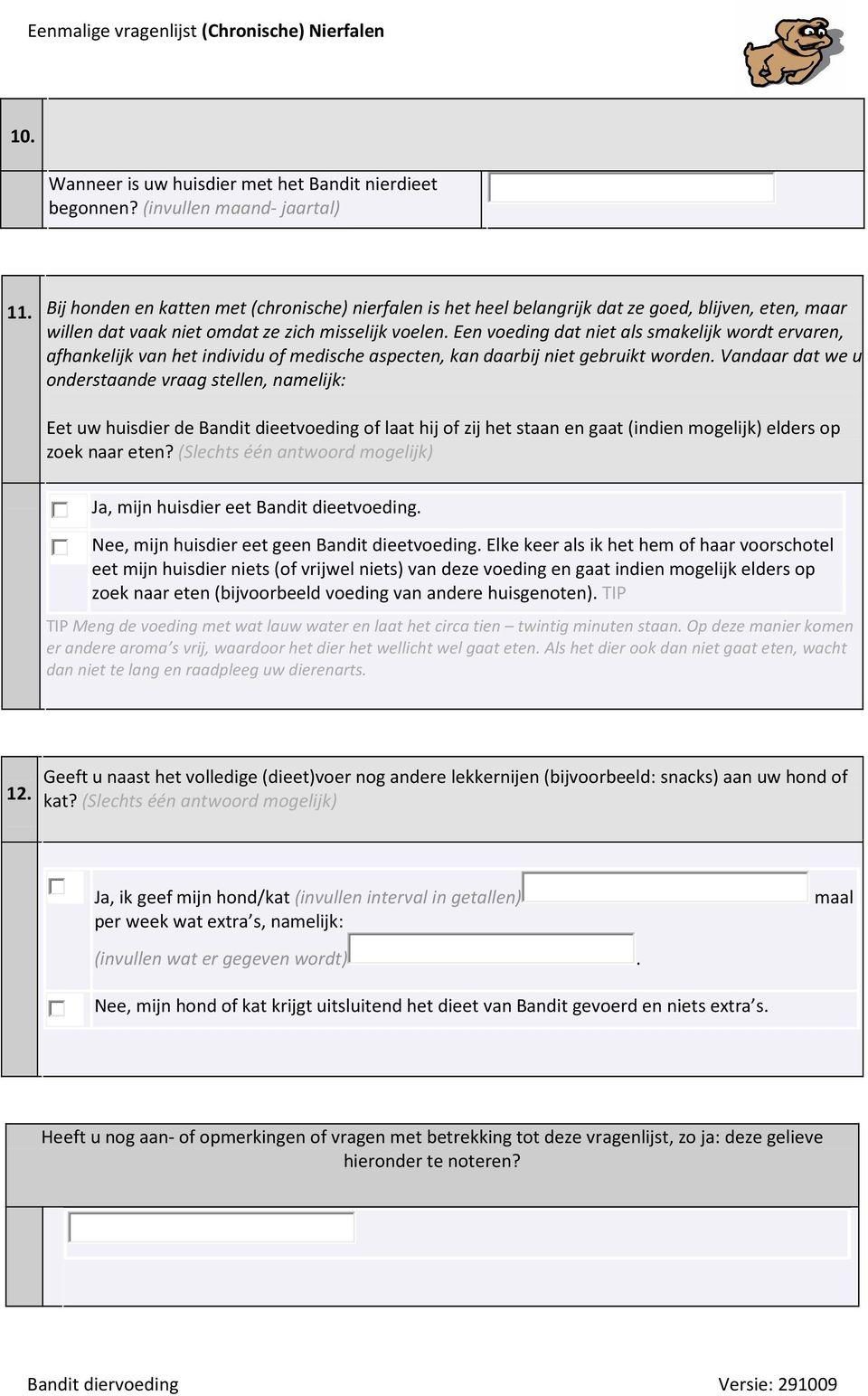 Een voeding dat niet als smakelijk wordt ervaren, afhankelijk van het individu of medische aspecten, kan daarbij niet gebruikt worden.