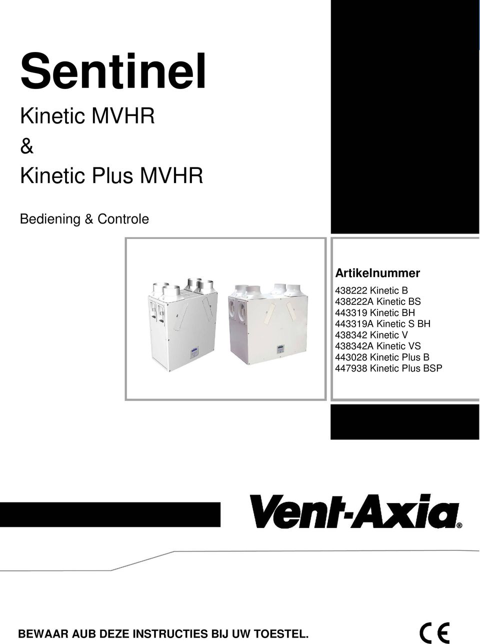 doc Kinetic MVHR & Kinetic Plus MVHR Bediening & Controle Artikelnummer 438222 Kinetic B 438222A Kinetic BS 443319 Kinetic BH 443319A Kinetic S BH