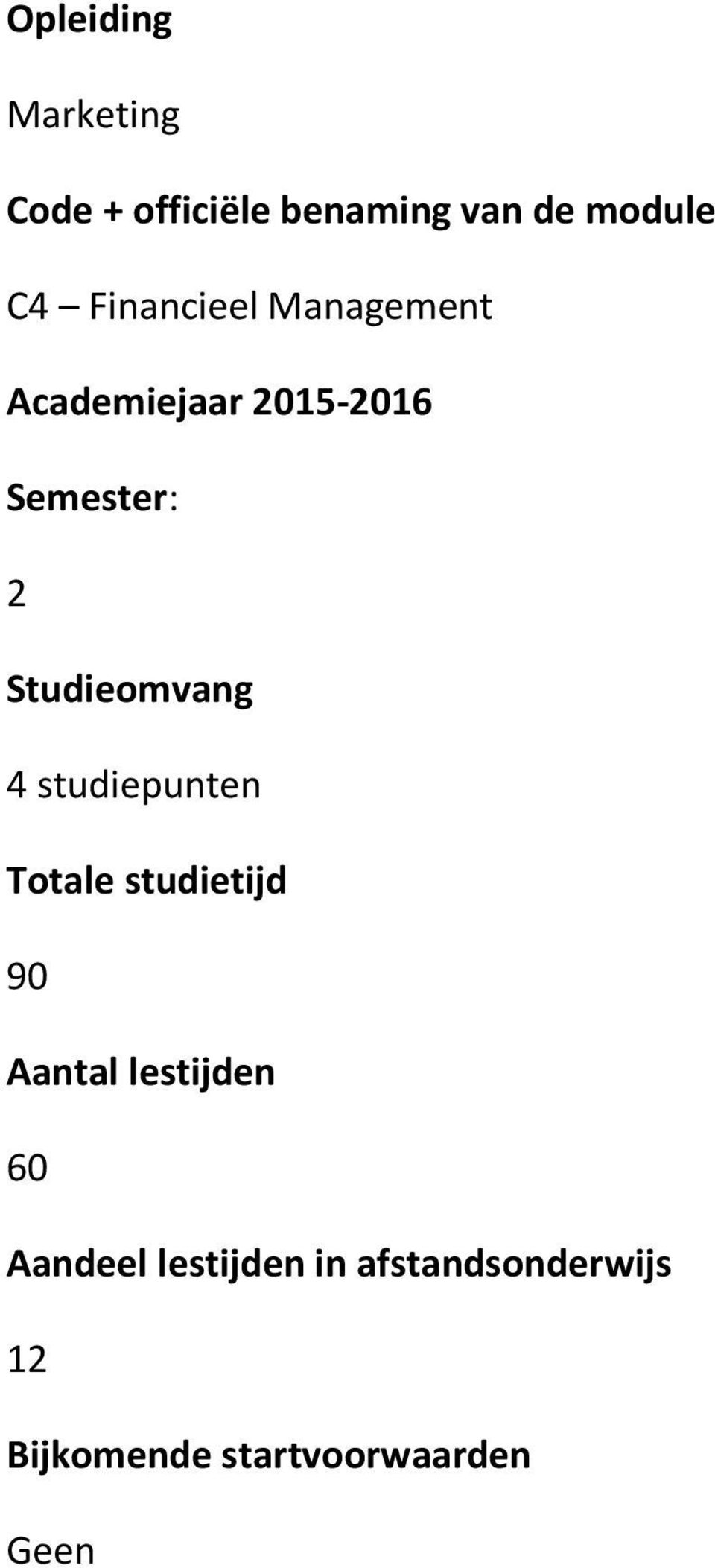 Studieomvang 4 studiepunten Totale studietijd 90 Aantal lestijden