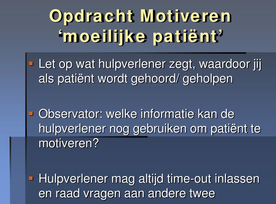 informatie kan de hulpverlener nog gebruiken om patiënt te motiveren?