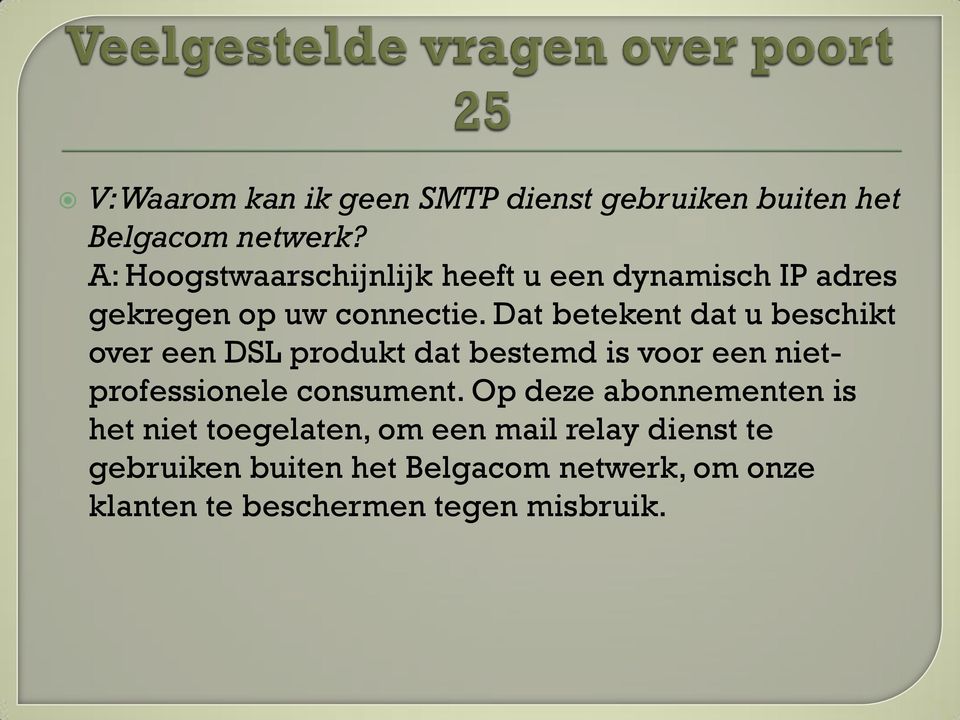 Dat betekent dat u beschikt over een DSL produkt dat bestemd is voor een nietprofessionele consument.