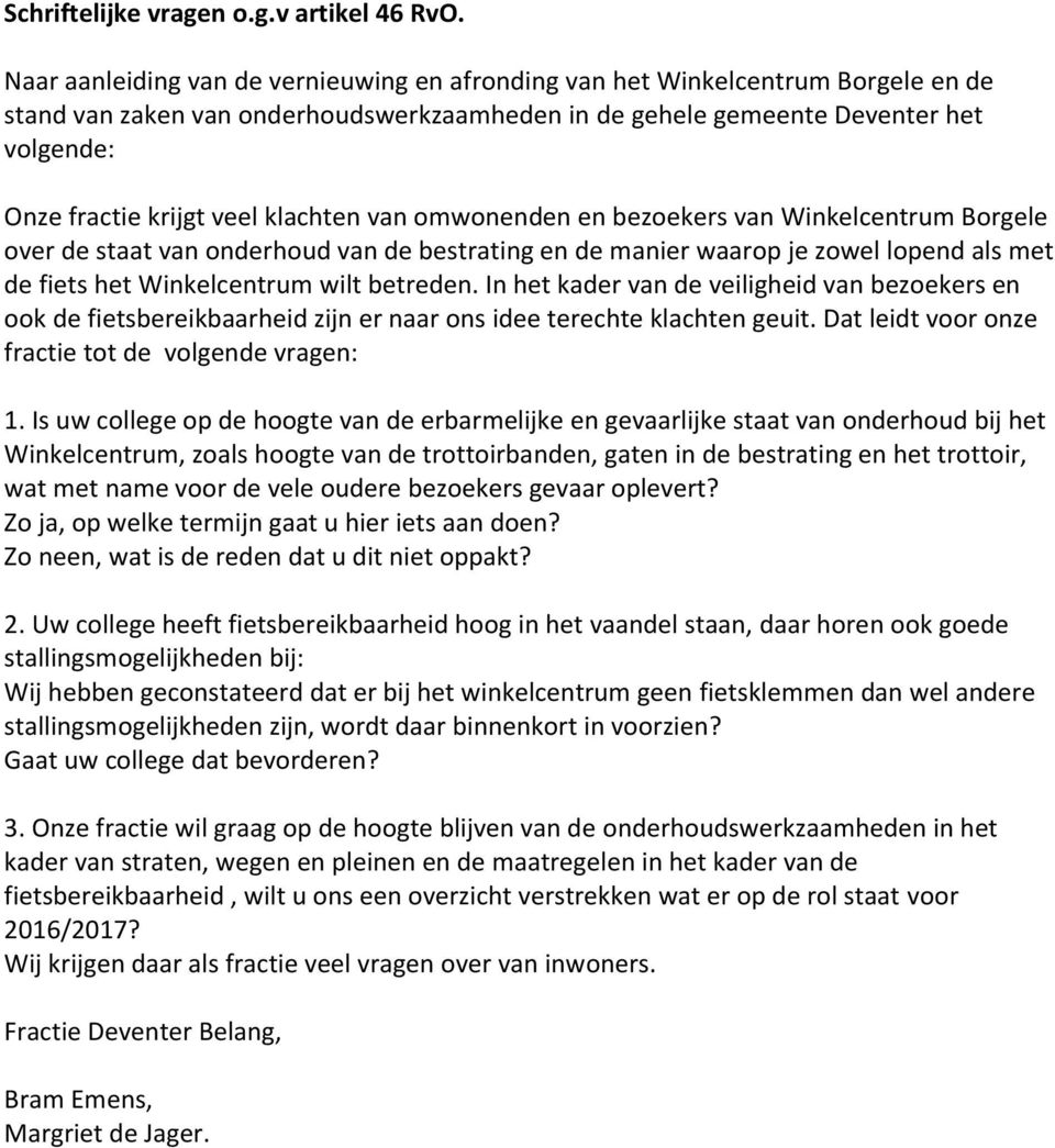 klachten van omwonenden en bezoekers van Winkelcentrum Borgele over de staat van onderhoud van de bestrating en de manier waarop je zowel lopend als met de fiets het Winkelcentrum wilt betreden.