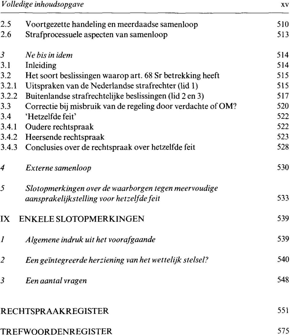 3 Correctie bij misbruik van de regeling door verdachte of OM? 520 3.4 