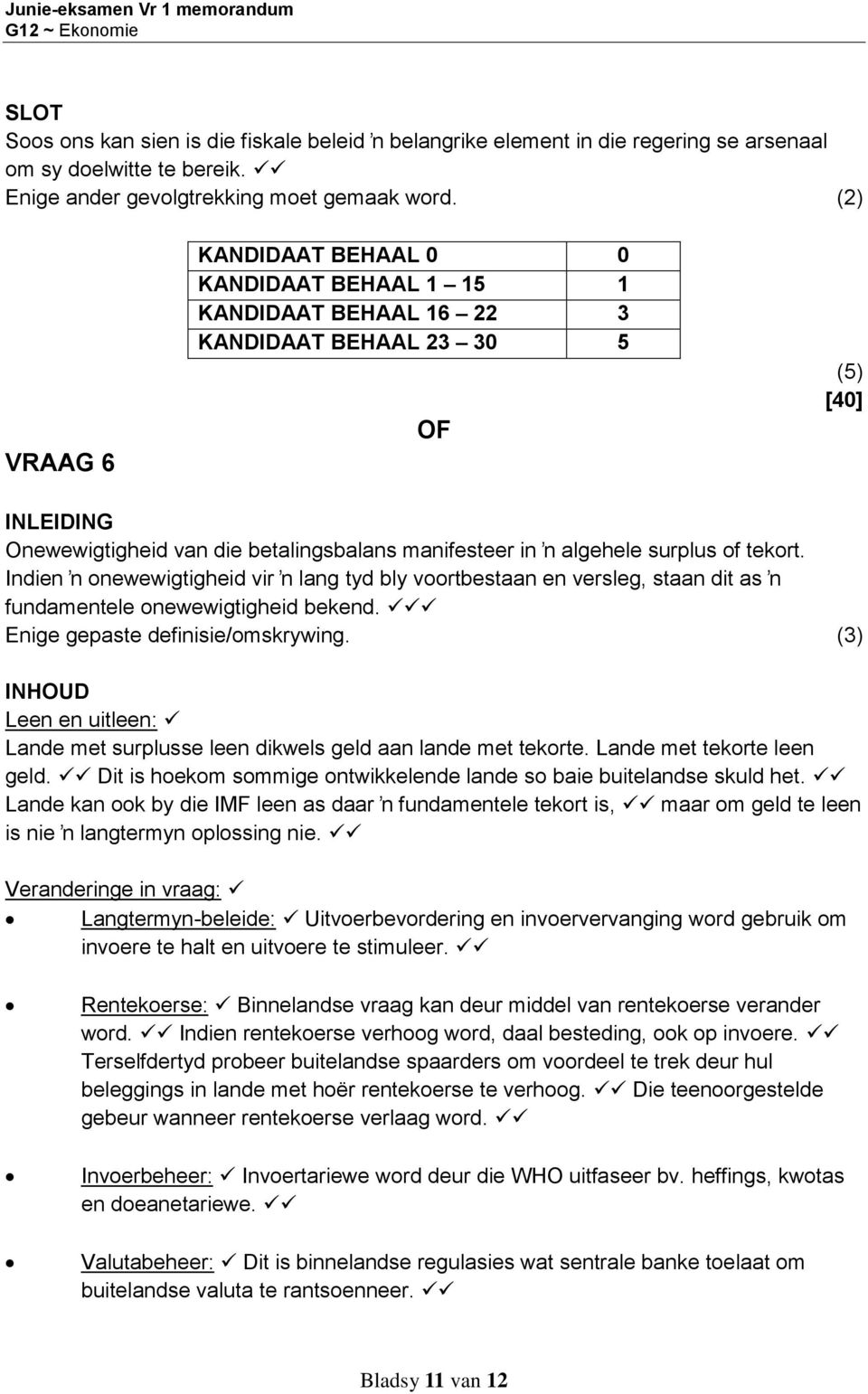 surplus of tekort. Indien ŉ onewewigtigheid vir ŉ lang tyd bly voortbestaan en versleg, staan dit as ŉ fundamentele onewewigtigheid bekend. Enige gepaste definisie/omskrywing.