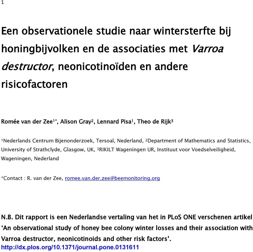 Instituut voor Voedselveiligheid, Wageningen, Nederland *Contact : R. van der Zee, romee.van.der.zee@beemonitoring.org N.B.