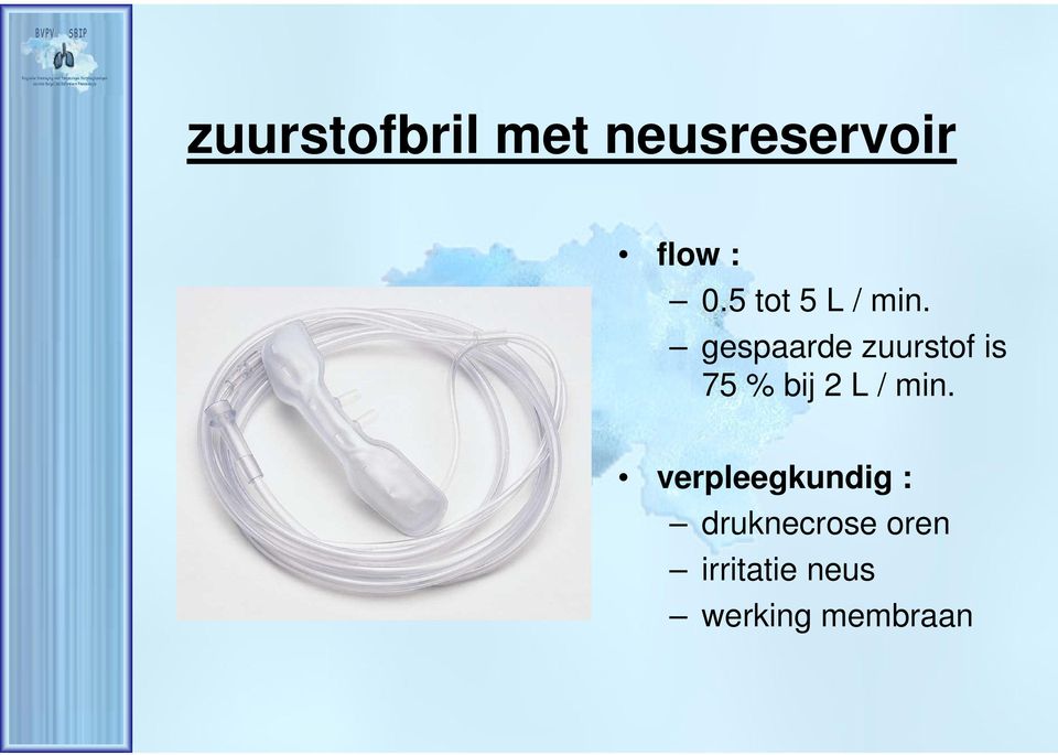 gespaarde zuurstof is 75 % bij 2 L / min.