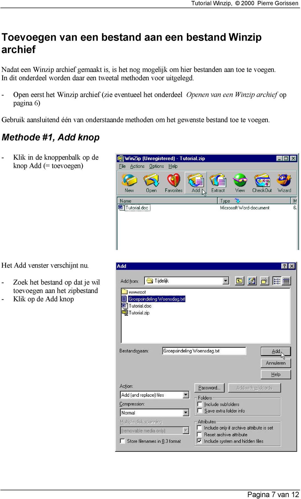 - Open eerst het Winzip archief (zie eventueel het onderdeel Openen van een Winzip archief op pagina 6) Gebruik aansluitend één van onderstaande methoden