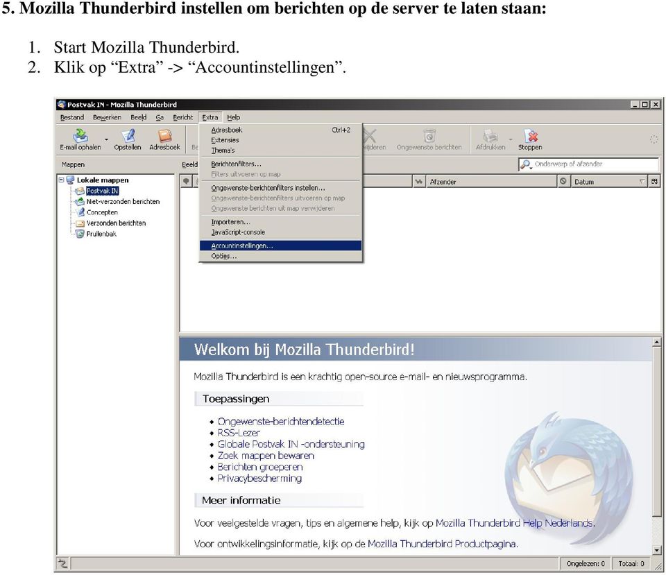 staan: 1. Start Mozilla Thunderbird.