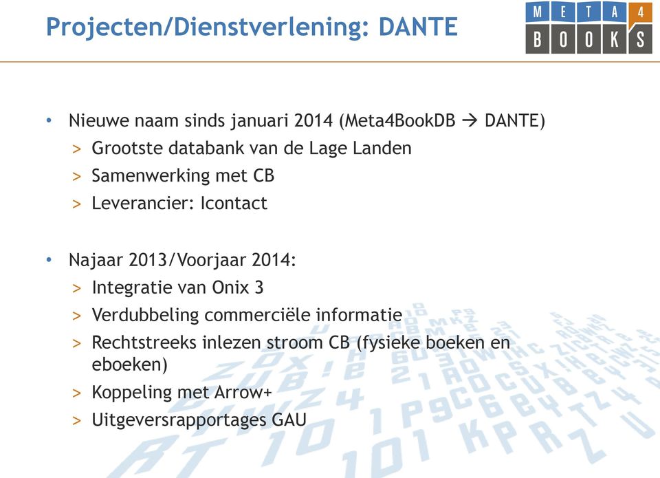2013/Voorjaar 2014: > Integratie van Onix 3 > Verdubbeling commerciële informatie >