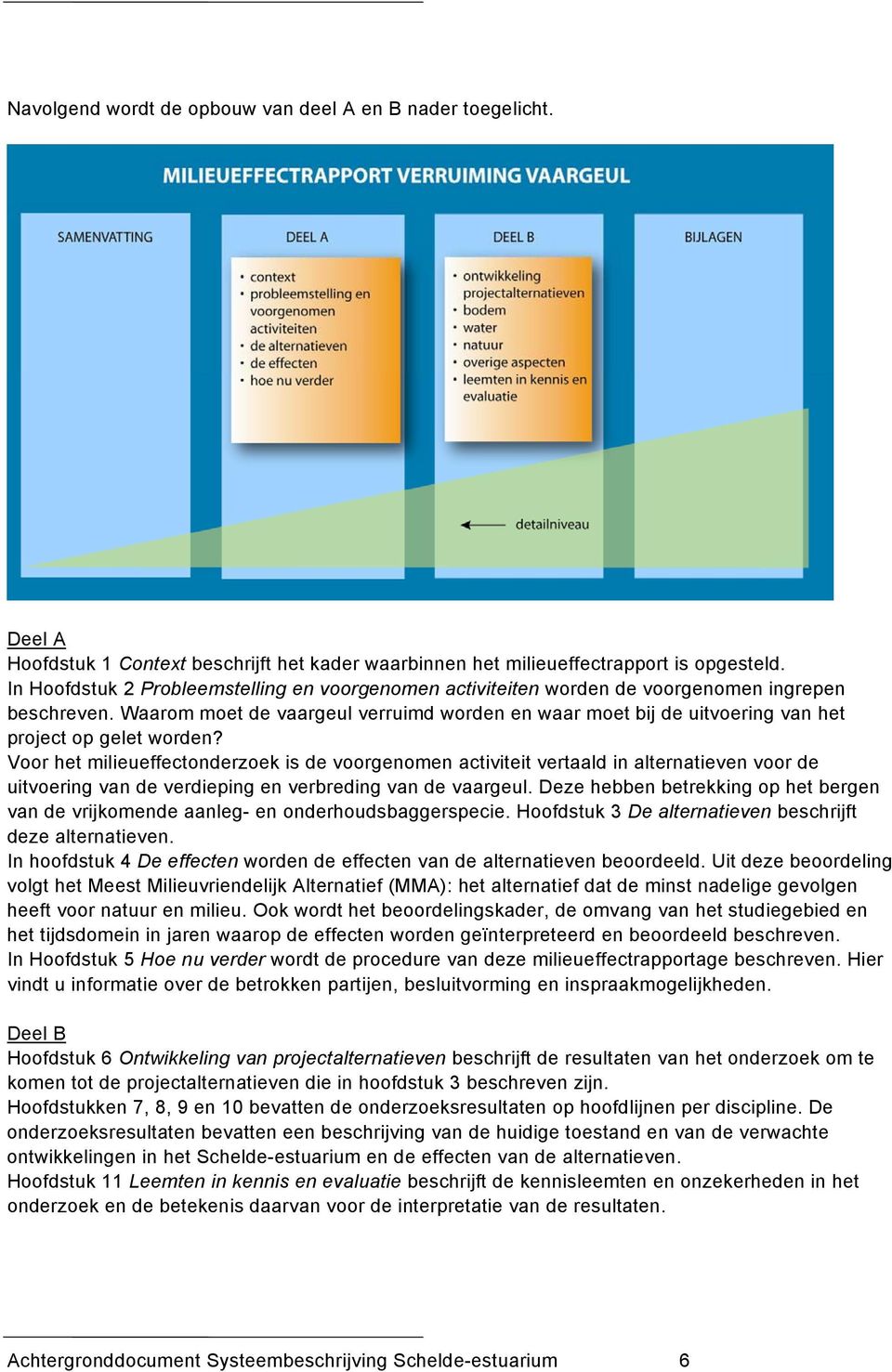 Waarom moet de vaargeul verruimd worden en waar moet bij de uitvoering van het project op gelet worden?