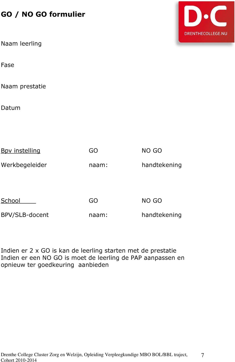 handtekening Indien er 2 x GO is kan de leerling starten met de prestatie Indien