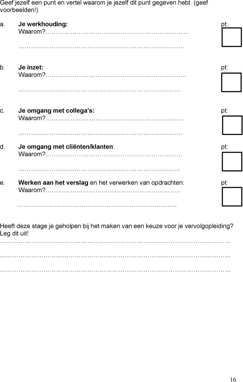 Je omgang met cliënten/klanten: pt: Waarom? e.