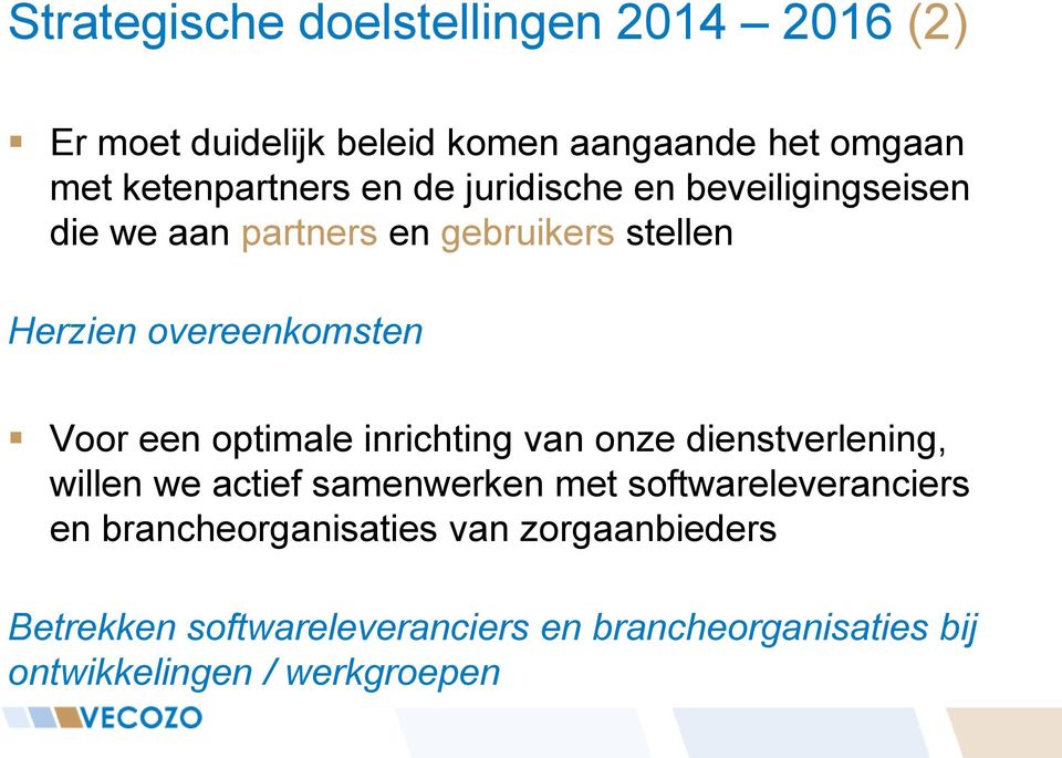 optimale inrichting van onze dienstverlening, willen we actief samenwerken met softwareleveranciers en