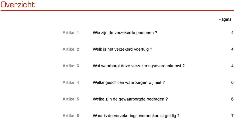 4 Artikel 3 Wat waarborgt deze verzekeringsovereenkomst?