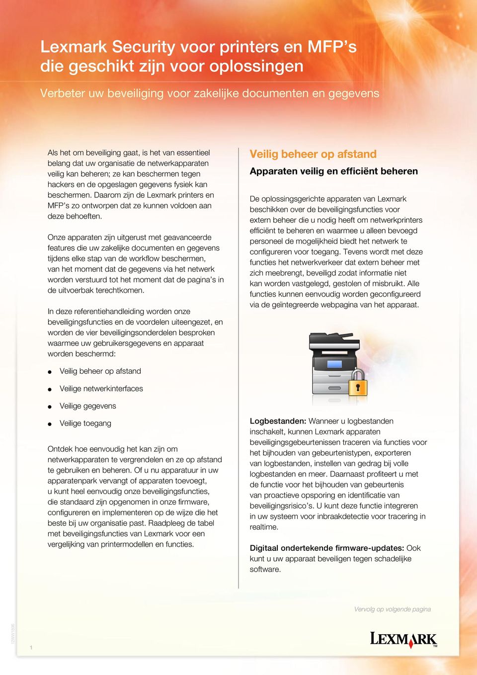 Daarom zijn de Lexmark printers en MFP s zo ontworpen dat ze kunnen vodoen aan deze behoeften.