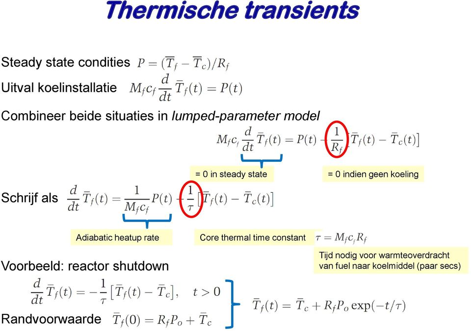 Schrijf als Adiabatic heatup rate Core thermal time constant Voorbeeld: reactor